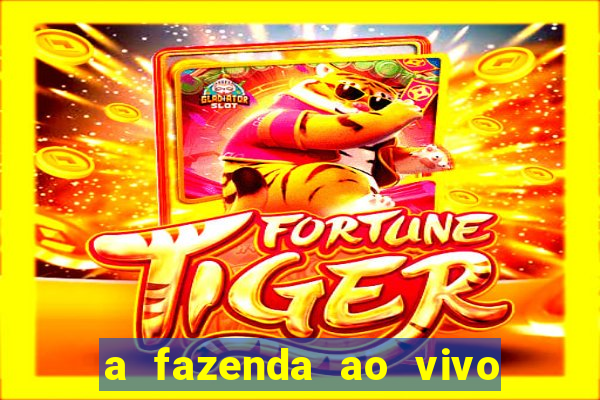 a fazenda ao vivo mega canais